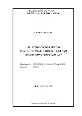 Luận văn thạc sĩ quản lý xây dựng đo lường mức độ phức tạp của các dự án giao thông ở việt nam bằng phương pháp fuzzy ahp