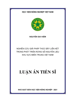 Luận án tiến sĩ nghiên cứu giải pháp thúc đẩy liên kết trong phát triển rừng gỗ nguyên liệu khu vực miền trung việt nam