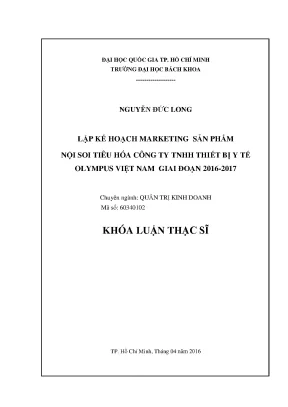 Luận văn thạc sĩ quản trị kinh doanh lập kế hoạch marketing sản phẩm nội soi tiêu hóa công ty tnhh thiết bị y tế olympus việt nam giai đoạn 2016 2017