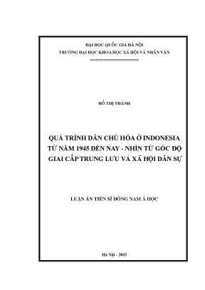 Luận án tiến sĩ quá trình dân chủ hóa ở indonesia từ năm 1945 đến nay nhìn từ góc độ giai cấp trung lưu và xã hội dân sự luận án ts châu á học 62 31 50 10