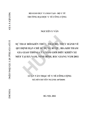 Sự thay đổi kiến thức thái độ thực hành về quy định hạn chế sử dụng rượu bia khi tham gia giao thông của nam giới điều khiển xe máy tại hà nam ninh bình bắc giang năm 2011