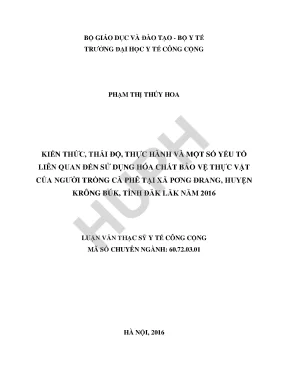 Kiến thức thái độ thực hành và một số yếu tố liên quan đến sử dụng hóa chất bảo vệ thực vật của người trồng cà phê tại xã pơng đrang huyện krông búk tỉnh đăk lăk năm 2016