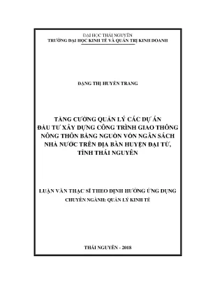 Luận văn tăng cường quản lý các dự án đầu tư xây dựng công trình giao thông nông thôn bằng nguồn vốn ngân sách nhà nước trên địa bàn huyện đại từ tỉnh thái nguyên