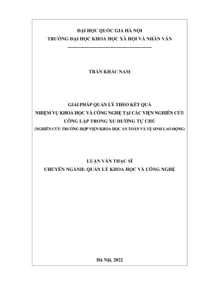 Luận văn thạc sĩ quản lý khoa học và công nghệ giải pháp quản lý theo kết quả nhiệm vụ khoa học và công nghệ tại các viện nghiên cứu công lập trong xu hướng tự chủ nghiên cứu trường hợp viện khoa học an toàn và vệ sinh lao động