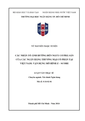 Luận văn thạc sĩ các nhân tố ảnh hưởng đến nguy cơ phá sản của các ngân hàng thương mại cổ phần tại việt nam vận dụng mô hình z score