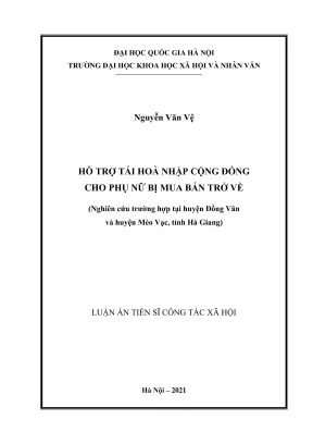 Luận án tiến sĩ công tác xã hội hỗ trợ tái hòa nhập cộng đồng cho phụ nữ bị mua bán trở về nghiên cứu trường hợp tại huyện đồng văn và huyện mèo vạc tỉnh hà giang