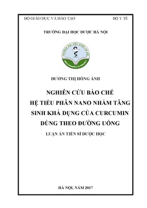 Luận án tiến sĩ dược học nghiên cứu bào chế hệ tiểu phân nano nhằm tăng sinh khả dụng của curcumin dùng theo đường uống