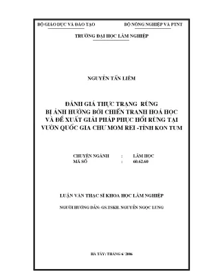 Luận văn đánh giá thực trạng rừng bị ảnh hưởng bởi chiến tranh hóa học và đề cuất giải pháp phục hồi rừng tại vườn quốc gia chư mom rei tỉnh kon tum