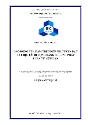 Luận văn thạc sĩ kỹ thuật xây dựng dao động của dầm trên nền phi tuyến bậc ba chịu tải di động bằng phương pháp phần tử hữu hạn