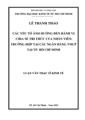 Luận văn các yếu tố ảnh hưởng đến hành vi chia sẻ tri thức của nhân viên trường hợp tại các ngân hàng tmcp tại tp hồ chí minh