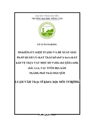Luận văn nghiên cứu hiện trạng và đề xuất giải pháp quản lý chất thải bỏ chứa hóa chất bảo vệ thực vật một số vùng chuyên canh chè lúa rau trên địa bàn thành phố thái nguyên