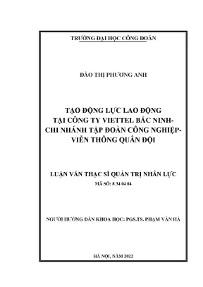 Luận văn thạc sĩ tạo động lực lao động tại viettel bắc ninh chi nhánh tập đoàn công nghiệp viễn thông quân đội