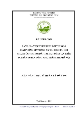 Luận văn đánh giá việc thực hiện bồi thường giải phóng mặt bằng và tái định cư khi nhà nước thu hồi đất tại một số dự án trên địa bàn huyện đông anh thành phố hà nội