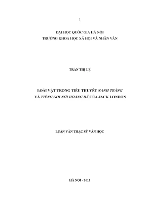 Luận văn thạc sĩ loài vật trong tiểu thuyết nanh trắng và tiếng gọi nơi hoang dã của jack london