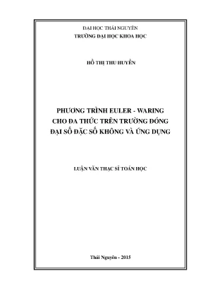 Luận văn phương trình euler waring cho đa thức trên trường đóng đại số đặc số không và ứng dụng