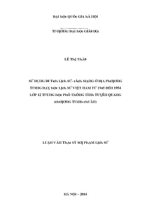 Luận văn sử dụng di tích lịch sử cách mạng ở địa phương trong dạy học lịch sử việt nam từ 1945 đến 1954 lớp 12 thpt tỉnh tuyên quang chương trình chuẩn