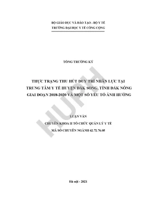 Thực trạng thu hút duy trì nhân lực tại trung tâm y tế huyện đắk song giai đoạn 2018 2020 và một số yếu tố ảnh hưởng