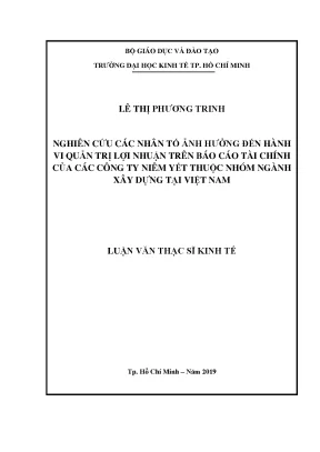 Luận văn nghiên cứu các nhân tố ảnh hưởng đến hành vi quản trị lợi nhuận trên báo cáo tài chính của các công ty niêm yết thuộc nhóm ngành xây dựng tại việt nam