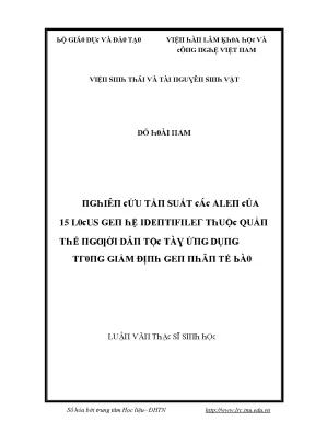 Luận văn nghiên cứu tần suất các alen của 15 locus gen hệ identifiler thuộc quần thể người dân tộc tày ứng dụng trong giám định dna nhân tế bào