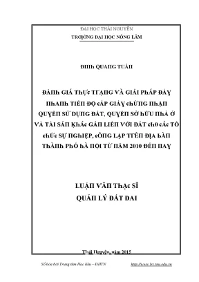 Luận văn đánh giá thực trạng và giải pháp đẩy nhanh tiến độ cấp giấy chứng nhận quyền sử dụng đất quyền sở hữu nhà ở và tài sản khác gắn liền với đất cho các tổ chức sự nghi p c ng lập trên địa bàn thàn