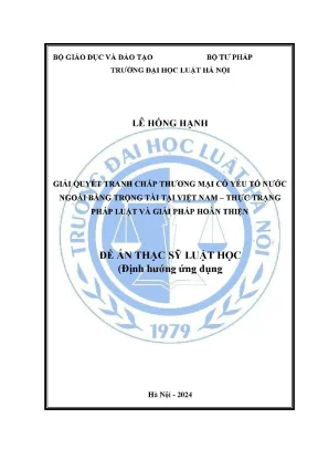 Luận văn thạc sĩ luật học giải quyết tranh chấp thương mại có yếu tố nước ngoài bằng trọng tài tại việt nam thực trạng pháp luật và giải pháp hoàn thiện