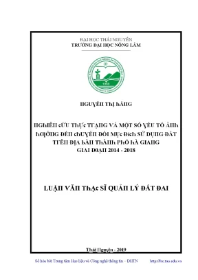 Luận văn nghiên cứu thực trạng và một số yếu tố ảnh hưởng đến chuyển đổi mục đích sử dụng đất trên địa bàn thành phố hà giang giai đoạn 2014 2018