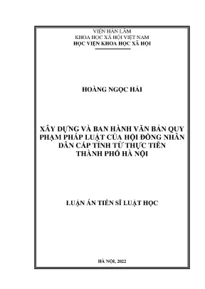 Luận án tiến sĩ xây dựng và ban hành văn bản quy phạm pháp luật của hội đồng nhân dân cấp tỉnh từ thực tiễn thành phố hà nội