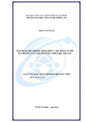 Luận văn thạc sĩ khoa học máy tính xây dựng hệ thống theo dõi và dự đoán vị trí di chuyển của người dùng thiết bị cầm tay
