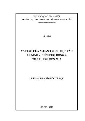 Luận án tiến sĩ vai trò của asean trong hợp tác an ninh chính trị đông á từ sau 1991 đến 2015