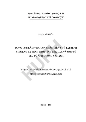 Động lực làm việc của nhân viên y tế tại bệnh viện lao và bệnh phổi tỉnh đắk lắk và một số yếu tố ảnh hưởng năm 2021