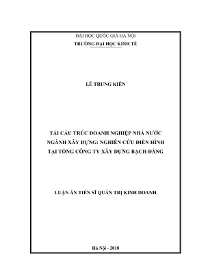 Luận án tiến sĩ quản trị kinh doanh tái cấu trúc doanh nghiệp nhà nước ngành xây dựng nghiên cứu điển hình tại tổng công ty xây dựng bạch đằng