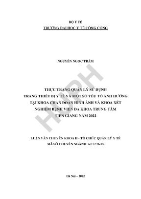 Thực trạng quản lý sử dụng trang thiết bị y tế và một số yếu tố ảnh hưởng tại khoa chẩn đoán hình ảnh và khoa xét nghiệm bệnh viện đa khoa trung tâm tiền giang năm 2022