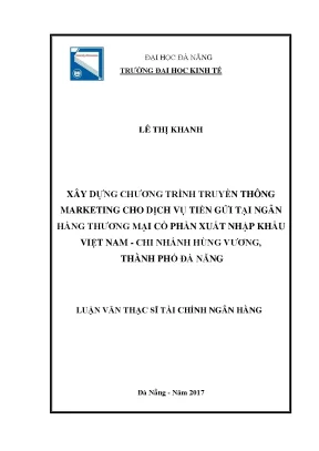Luận văn xây dựng chương trình truyền thông marketing cho dịch vụ tiền gửi tại ngân hàng tmcp xuất nhập nkhẩu việt nam chi nhánh hùng vương thành phố đà nẵng