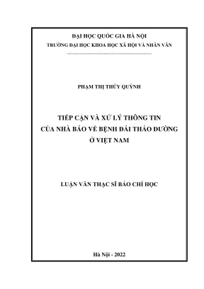 Luận văn thạc sĩ báo chí học tiếp cận và xử lý thông tin của nhà báo về bệnh đái tháo đường ở việt nam