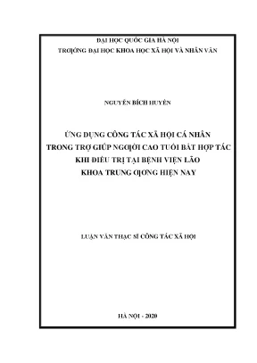 Luận văn thạc sĩ ứng dụng công tác xã hội cá nhân trong trợ giúp người cao tuổi bất hợp tác trong điều trị tại bệnh viện lão khoa trung ương hiện nay