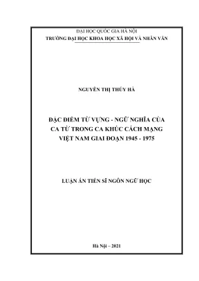 Luận án tiến sĩ ngôn ngữ học đặc điểm từ vựng ngữ nghĩa của ca từ trong ca khúc cách mạng việt nam giai đoạn 1945 1975