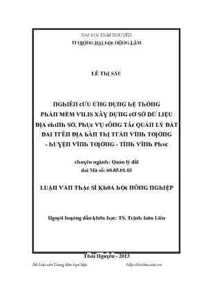 Luận văn nghiên cứu ứng dụng hệ thống phần mềm vilis xây dựng cơ sở dữ liệu địa chính số phục vụ công tác quản lý đất đai trên địa bàn thị trấn vĩnh tường huyện vĩnh tường tỉnh vĩnh phúc