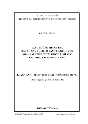 Luận văn tăng cường thanh tra đầu tư xây dựng cơ bản từ nguồn vốn ngân sách nhà nước trong lĩnh vực giáo dục tại tỉnh lai châu
