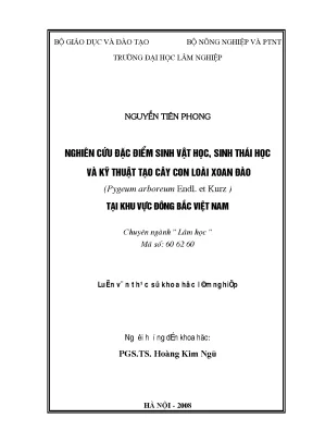 Luận văn nghiên cứu đặc điểm sinh vật học sinh thái học và kỹ thuật tạo cây con loài xoan đào pygeum arboreum endl et kurz tại khu vực đông bắc việt nam