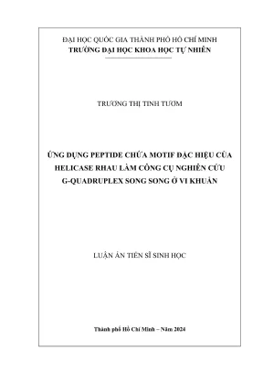 Luận án tiến sĩ sinh học ứng dụng peptide chứa motif đặc hiệu của helicase rhau làm công cụ nghiên cứu g quadruplex song song ở vi khuẩn