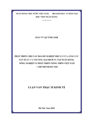 Luận văn thạc sĩ tài chính ngân hàng phát triển cho vay doanh nghiệp nhỏ và vừa lĩnh vực sản xuất và thương mại dịch vụ tại ngân hàng nông nghiệp và phát triển nông thôn việt nam chi nhánh hà nội