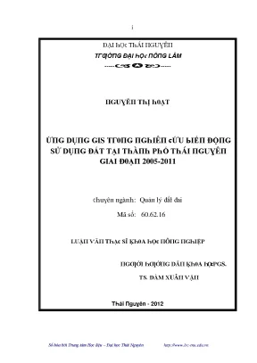 Luận văn ứng dụng gis trong nghiên cứu biến động sử dụng đất tại thành phố thái nguyên giai đoạn 2005 2011