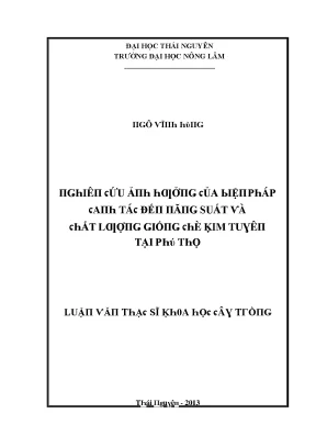 Luận văn nghiên cứu ảnh hưởng của biện pháp canh tác đến năng suất và chất lượng giống chè kim tuyên tại phú thọ