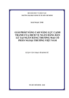 Luận văn giải pháp nâng cao năng lực cạnh tranh của dịch vụ ngân hàng bán lẻ tại ngân hàng thương mại cổ phần ngoại thương việt nam