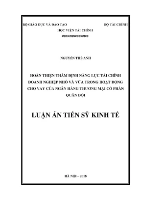 Luận án tiến sĩ kinh tế hoàn thiện thẩm định năng lực tài chính doanh nghiệp nhỏ và vừa trong hoạt động cho vay của ngân hàng thương mại cổ phần quân đội