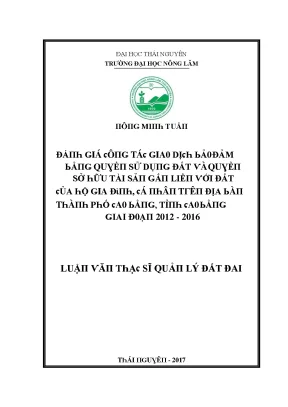 Luận văn đánh giá công tác giao dịch bảo đảm bằng quyền sử dụng đất và quyền sở hữu tài sản gắn liền với đất của hộ gia đình cá nhân trên địa bàn thành phố cao bằng tỉnh cao bằng giai đoạn 2012 2