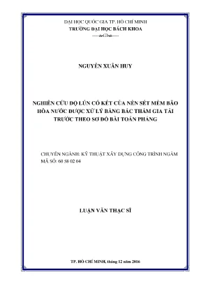 Luận văn thạc sĩ kỹ thuật xây dựng nghiên cứu độ lún cố kết của nền sét mềm bão hòa nước được xử lý bằng bấc thấm gia tải trước theo sơ đồ bài toán phẳng