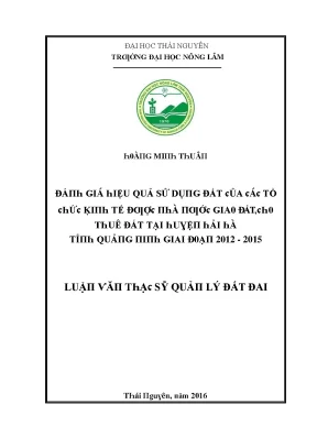 Luận văn đánh giá hiệu quả sử dụng đất của các tổ chức kinh tế được nhà nước giao đất cho thuê đất tại huyện hải hà tỉnh quảng ninh giai đoạn 2012 2015