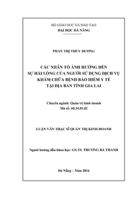 Luận văn thạc sĩ các nhân tố ảnh hưởng đến sự hài lòng của người sử dụng dịch vụ khám chữa bệnh bảo hiểm y tế tại địa bàn tỉnh gia lai