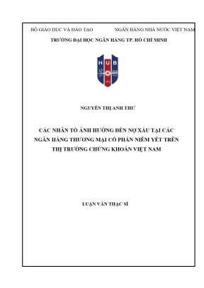 Luận văn thạc sĩ các nhân tố ảnh hưởng đến nợ xấu tại các ngân hàng thương mại cổ phần niêm yết trên thị trường chứng khoán việt nam